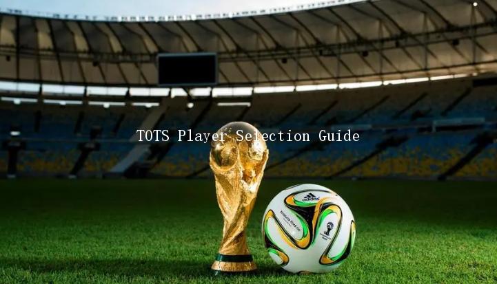 TOTS Player Selection Guide