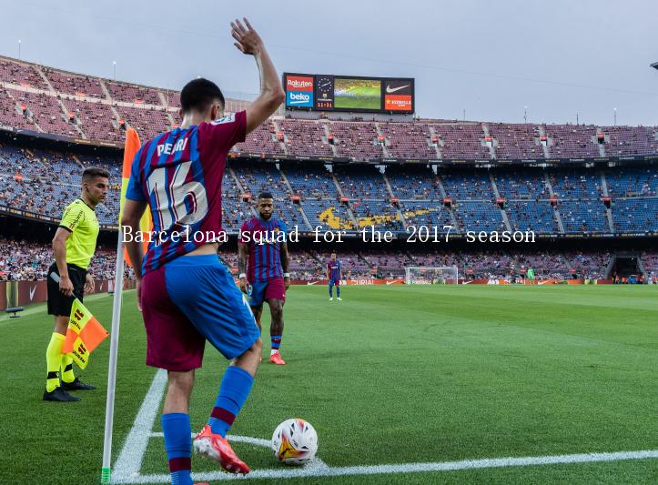 Barcelona squad for the 2017 season